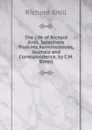 The Life of Richard Knill, Selections from His Reminiscences, Journals and Correspondence, by C.M. Birrell - Richard Knill