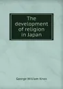 The development of religion in Japan - George William Knox