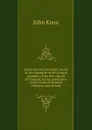 Select practical writings: issued by the committe of the General assembly of the Free church of Scotland, for the publication of the works of Scottish reformers and divines - John Knox