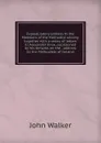 Expostulatory address to the Members of the Methodist society, together with a series of letters to Alexander Knox, occasioned by his remarks on the . address to the Methodists of Ireland - John Walker
