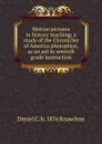 Motion pictures in history teaching; a study of the Chronicles of America photoplays, as an aid in seventh grade instruction - Daniel C. b. 1876 Knowlton