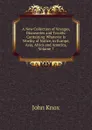 A New Collection of Voyages, Discoveries and Travels: Containing Whatever Is Worthy of Notice, in Europe, Asia, Africa and America, Volume 7 - John Knox