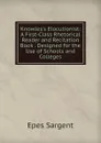 Knowles.s Elocutionist: A First-Class Rhetorical Reader and Recitation Book . Designed for the Use of Schools and Colleges - Sargent Epes