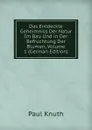 Das Entdeckte Geheimniss Der Natur Im Bau Und in Der Befruchtung Der Blumen, Volume 1 (German Edition) - Paul Knuth