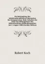 Die Bekampfung Der Infektionskrankheiten Inbesondere Der Kriegsseuchen: Rede Gehalten Zur Feier Des Stiftungstages Des Militararztlichen Bildungsanstalten Am 2. August 1888 (German Edition) - Robert Koch
