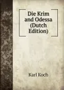 Die Krim and Odessa (Dutch Edition) - Karl Koch