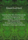 Geschichte Des Kirchenlieds Und Kirchengesangs Der Christlichen: Insbesondere Der Deutschen Evangelischen Kirche, Volume 4 (German Edition) - Eduard Emil Koch