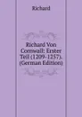 Richard Von Cornwall: Erster Teil (1209-1257). (German Edition) - Richard
