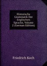 Historische Grammatik Der Englischen Sprache, Volume 2 (German Edition) - Friedrich Koch