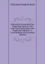 Historische Grammatik Der Englischen Sprache: Die Laut-Und Flexionslehre Der Englischen Sprache. 2. Unveranderte Aufl (German Edition) - Christian Friedrich Koch