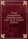 Nonni Panopolitani Dionysiacorum Libri Xlviii. (Italian Edition) - Hermann August Theodor Köchly