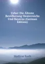 Ueber Die Alteste Bevolkerung Oesterreichs Und Bayerns (German Edition) - Mathias Koch