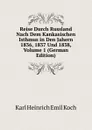 Reise Durch Russland Nach Dem Kankasischen Isthmus in Den Jahern 1836, 1837 Und 1838, Volume 1 (German Edition) - Karl Heinrich Emil Koch