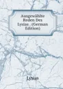 Ausgewahlte Reden Des Lysias . (German Edition) - Lysias