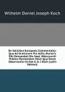 De Salicibus Europaeis Commentatio: Qua Ad Orationem Pro Aditu Muneris Sibi Demandati Die Sept. Mdcccxxviii Publice Recitandam Omni Qua Decet Observantia Invitat G. D. I Koch (Latin Edition) - Wilhelm Daniel Joseph Koch