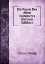 Die Poesie Des Alten Testaments (German Edition) - Eduard König