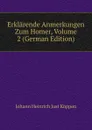 Erklarende Anmerkungen Zum Homer, Volume 2 (German Edition) - Johann Heinrich Just Köppen