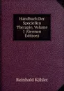 Handbuch Der Speciellen Therapie, Volume 1 (German Edition) - Reinhold Köhler