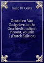 Opstellen Van Godgeleerden En Geschiedkundigen Inhoud, Volume 2 (Dutch Edition) - Isaac da Costa