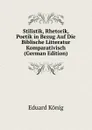 Stilistik, Rhetorik, Poetik in Bezug Auf Die Biblische Litteratur Komparativisch (German Edition) - Eduard König