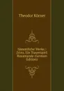 Sammtliche Werke.: Zriny, Ein Trauerspiel. Rosamunde (German Edition) - Theodor Körner