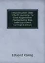 Neue Studien Uber Schrift: Aussprache Und Allgemeine Formenlehre Des Aethiopischen (German Edition) - Eduard König