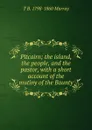 Pitcairn; the island, the people, and the pastor, with a short account of the mutiny of the Bounty - T B. 1798-1860 Murray