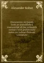 Discussions on Isaiah: from an unpublished manuscript of the sixteenth century with preliminary notes on Judeao-Polemic Literature - Alexander Kohut