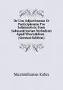 De Usu Adjectivorum Et Participiorum Pro Substantivis: Item Substantivorum Verbalium Apud Thucydidem. . (German Edition) - Maximilianus Kohn