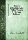 Reisen in England Und Wales, Volume 3 (German Edition) - Kohl Johann Georg