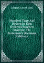 Hundert Tage Auf Reisen in Den Osterreichischen Staaten: Th. Steiermark (German Edition) - Kohl Johann Georg