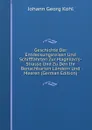 Geschichte Der Entdeckungsreisen Und Schifffahrten Zur Magellan.s-Strasse Und Zu Den Ihr Benachbarten Landern Und Meeren (German Edition) - Kohl Johann Georg
