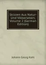 Skizzen Aus Natur- Und Volkerleben, Volume 2 (German Edition) - Kohl Johann Georg