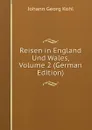 Reisen in England Und Wales, Volume 2 (German Edition) - Kohl Johann Georg