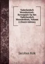 Vaderlandsch Woordenboek: Byvoegzels Op Het Vaderlandsch Woordenboek, Volume 2 (Dutch Edition) - Kok Jacobus