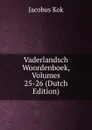 Vaderlandsch Woordenboek, Volumes 25-26 (Dutch Edition) - Kok Jacobus
