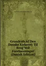 Grundrids Af Den Danske Kirkeret: Til Brug Ved Forelaesninger (Danish Edition) - Janus Lauritz Andre Kolderup-Rosenvinge