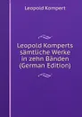 Leopold Komperts samtliche Werke in zehn Banden (German Edition) - Leopold Kompert