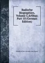 Badische Biographien, Volume 5,.Nbsp;Part 10 (German Edition) - Friedrich Otto Aristides Von Weech