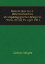 Bericht uber den I. Osterreichischen Musikpadagogischen Kongress . Wien, 20. bis 23. April 1911 - Gustav Mayer