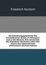 Die Entstehungsgeschichte Der Freistadtischen Bunde Im Mittelalter Und in Der Neueren Zeit: Geschichte Der Englischen Revolution Unter Den Stuarts Des Siebenzehnten Jahrhunderts (German Edition) - Friedrich Kortüm