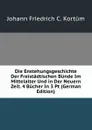 Die Enstehungsgeschichte Der Freistadtischen Bunde Im Mittelalter Und in Der Neuern Zeit. 4 Bucher In 3 Pt (German Edition) - Johann Friedrich C. Kortüm