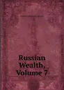 Russian Wealth, Volume 7 - Vladimir Galaktionovich Korolenko
