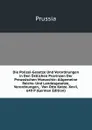 Die Polizei-Gesetze Und Verordnungen in Den Ostlichen Provinzen Der Preussischen Monarchie: Allgemeine Reichs- Und Landesgesetze, Verordnungen, . Von Otto Kotze. Xxvii, 649 P (German Edition) - Prussia