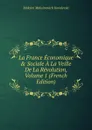 La France Economique . Sociale A La Veille De La Revolution, Volume 1 (French Edition) - Maksim Maksimovich Kovalevski