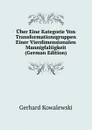 Uber Eine Kategorie Von Transformationsgruppen Einer Vierdimensionalen Mannigfaltigkeit (German Edition) - Gerhard Kowalewski