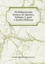 Orchidacearum Genera Et Species, Volume 2,.part 1 (Latin Edition) - Friedrich Wilhelm Ludwig Kraenzlin