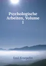 Psychologische Arbeiten, Volume 1 - Kraepelin Emil