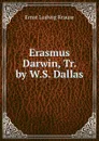 Erasmus Darwin, Tr. by W.S. Dallas - Ernst Ludwig Krause