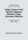 Ueber Syntax Und Stil Des Jungern Plinius: Progr (German Edition) - Karl Benjamin Kraut